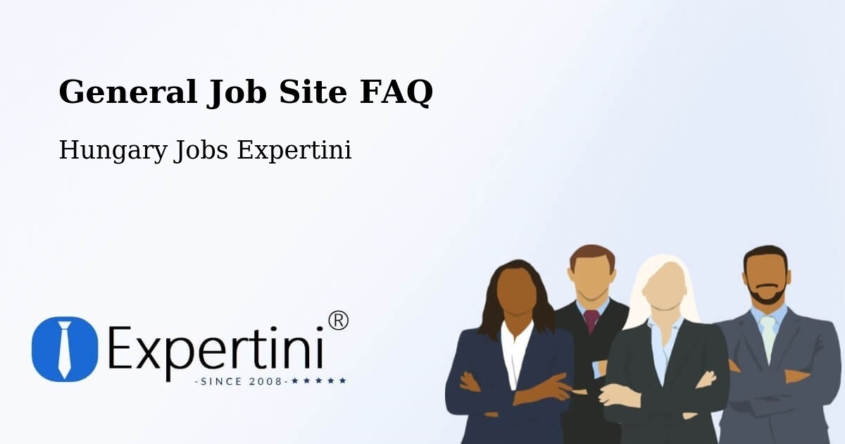 General Job Site FAQ - Hungary Jobs Expertini